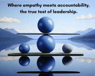 Accountability with Empathy: The Leadership Balancing Act