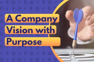 A Company Vision with Purpose: Shared Values Make Strategy Stick