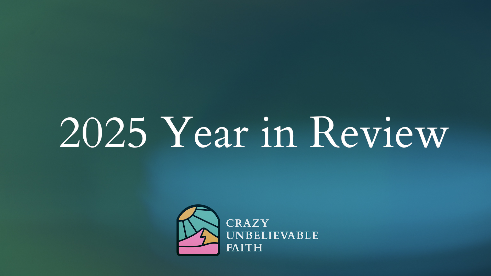 Happy New Year from Crazy Unbelievable Faith! 