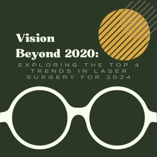 "Vision Beyond 2020: Exploring the Top 4 Trends in Laser Surgery for 2024 "