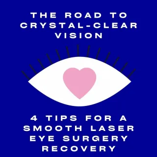 The Road to Crystal-Clear Vision: 4 Tips for a Smooth Laser Eye Surgery Recovery