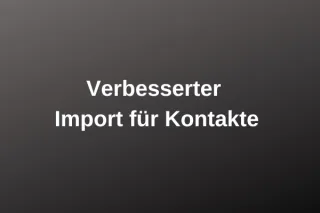 Verbesserter Import für Kontakte