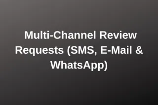 Multi-Channel Review Requests (SMS, E-Mail & WhatsApp)