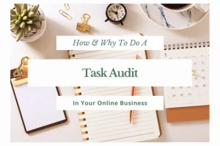 How & Why To Do A Task Audit In Your Online Business