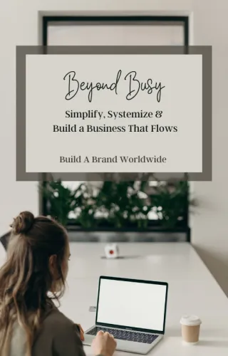 Beyond Busy: How to Simplify, Automate & Build With Heart