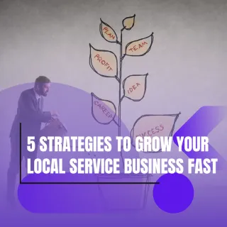 5 Strategies to Grow Your Local Service Business Fast