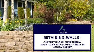 Retaining Walls: Aesthetic and Functional Solutions for Sloped Yards in Louisville KY