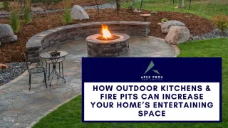 How Outdoor Kitchens & Fire Pits Can Increase Your Home’s Entertaining Space