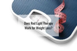 Does Red Light Therapy Work for Weight Loss? 