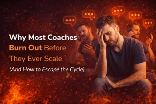 Why Most Coaches Burn Out Before They Ever Scale