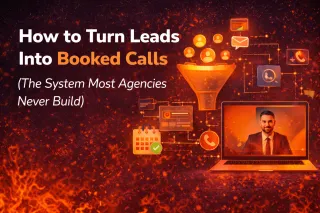 How to Turn Leads Into Booked Calls (The System Most Agencies Never Build)