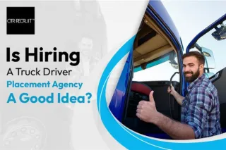 Is Hiring Through a Truck Driver Placement Agency a Good Idea?