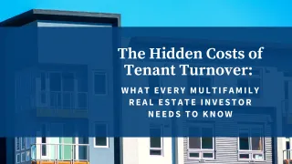 The Hidden Costs of Tenant Turnover: What Every Multifamily Real Estate Investor Needs to Know