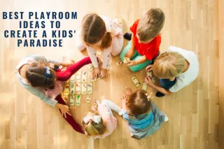 Best Playroom Ideas to Create a Kids' Paradise
