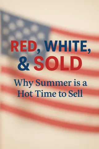 Celebrate Freedom & Fresh Starts: 4th of July Home Selling & Styling Tips 🇺🇸