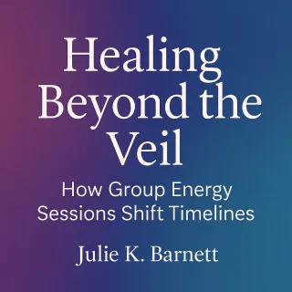 Healing Beyond the Veil  How Group Energy Sessions Shift Timelines