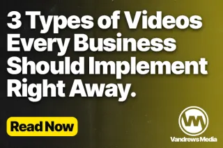 3 Types of Videos Every Business Should Implement Right Away