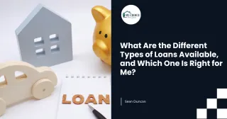 What Are the Different Types of Loans Available, and Which One Is Right for Me?