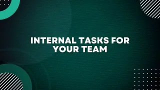 Internal Tasks for your Team