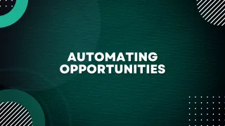 Automating Opportunities