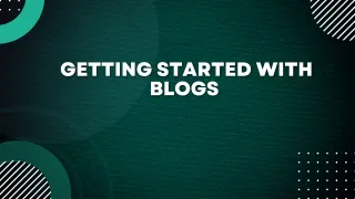 Getting Started with Blogs