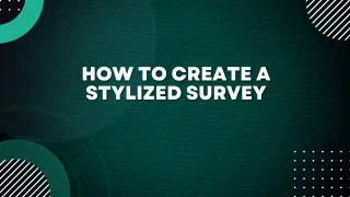 How to Create a Stylized Survey