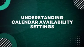 Understanding Calendar Availability Settings