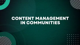 Content Management in Communities