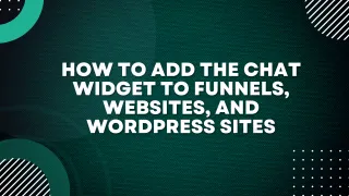 How to Add the Chat Widget to Funnels, Websites, and Wordpress Sites