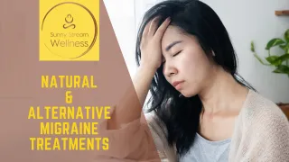 Understanding Migraines: Natural and Alternative Treatments