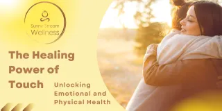The Healing Power of Touch: Why Physical Contact Matters