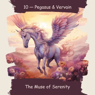 10 — Pegasus & Vervain: 
The Muse of Serenity