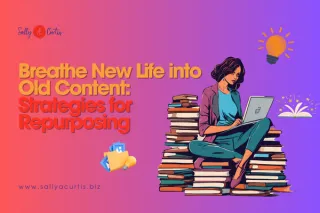 Breathe New Life into Old Content: Strategies for Repurposing
