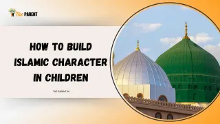 How to Build Islamic Character in Children