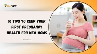 10 Tips to Keep Your First Pregnancy Health for New Moms