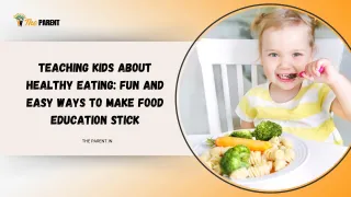 Teaching Kids About Healthy Eating: Fun and Easy Ways to Make Food Education Stick