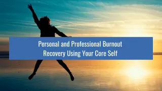 Discovering Your Core Self and Overcoming Burnout