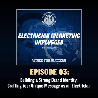 Building a Strong Brand Identity: Crafting Your Unique Message as an Electrician