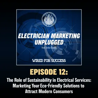 The Role of Sustainability in Electrical Services: Marketing Your Eco-Friendly Solutions to Attract Modern Consumers