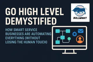 Go High Level Demystified: How Smart Service Businesses Are Automating Everything (Without Losing the Human Touch)