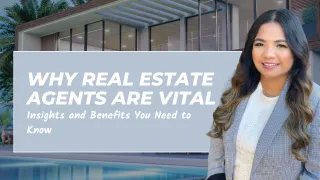Why Real Estate Agents Are Vital for a Successful Home Buying or Selling Experience: Insights and Benefits You Need to Know