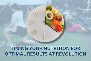 Timing Your Nutrition for Optimal Results at Revolution