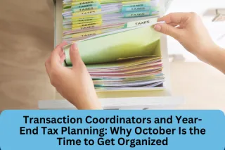 Transaction Coordinators and Year-End Tax Planning: Why October Is the Time to Get Organized