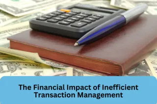 The Financial Impact of Inefficient Transaction Management