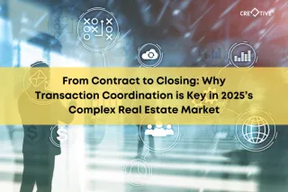 From Contract to Closing: Why Transaction Coordination is Key in 2025’s Complex Real Estate Market