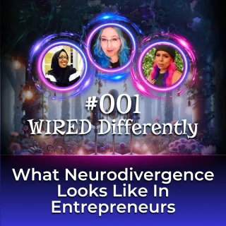 Episode #001 — Neurodiversity: Navigating Business with a Different Brain 