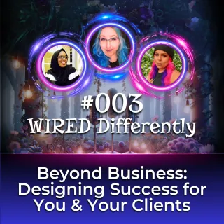 Episode #003 — Beyond Business: Designing Success for You & Your Clients