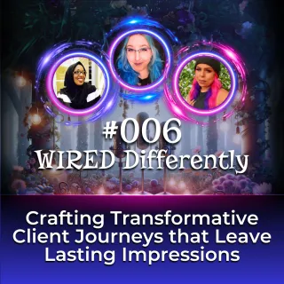 Episode #006 — Crafting Transformative Client Journeys that Leave Lasting Impressions