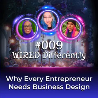 Unlocking Success Through Business Design  | Wired Differently Ep. 009