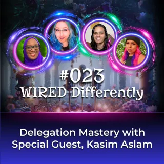 Delegation Mastery with Kasim Aslam | Wired Differently Ep. 023